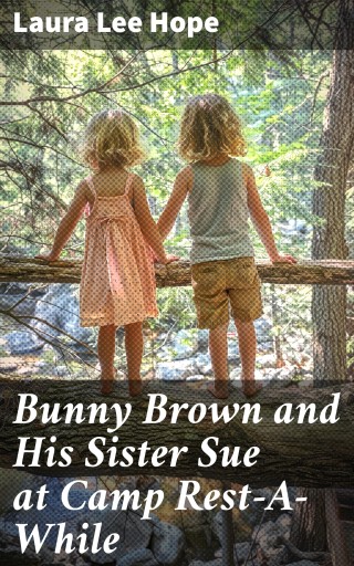 Bunny Brown and His Sister Sue at Camp Rest-A-While