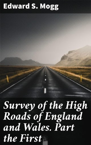 Survey of the High Roads of England and Wales. Part the First