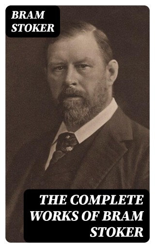 Portada del libro «The Complete Works of Bram Stoker», de Bram Stoker