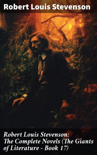 Portada del libro «Robert Louis Stevenson: The Complete Novels (The Giants of Literature - Book 17)», de Robert Louis Stevenson