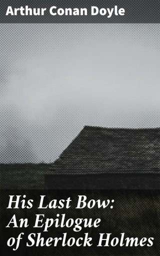 Portada del libro «His Last Bow: An Epilogue of Sherlock Holmes», de Arthur Conan Doyle