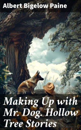 Making Up with Mr. Dog. Hollow Tree Stories
