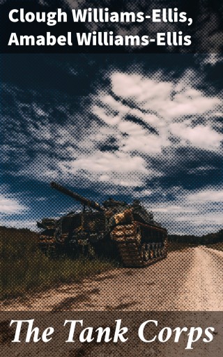 Portada del libro «The Tank Corps», de Clough Williams-Ellis, Amabel Williams-Ellis