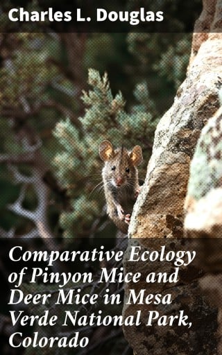 Comparative Ecology of Pinyon Mice and Deer Mice in Mesa Verde National Park, Colorado