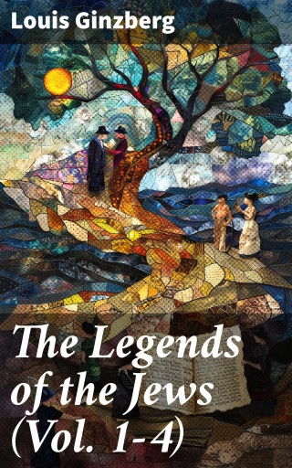 The Legends of the Jews (Vol. 1-4)