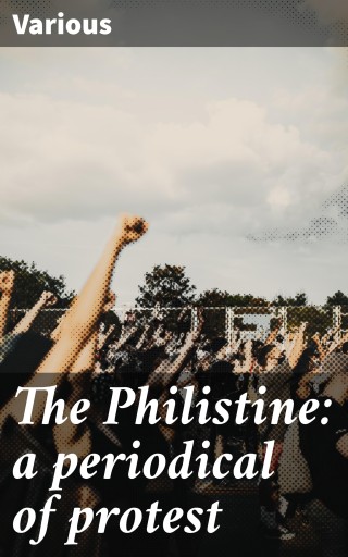 The Philistine: a periodical of protest