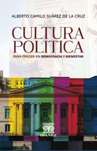 Portada del libro «Cultura política para crecer en democracia y bienestar», de Camilo Alberto Suárez de la Cruz