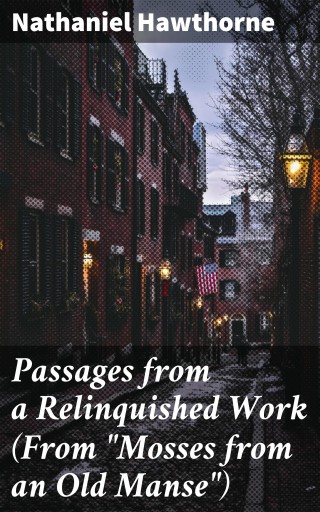 Portada del libro «Passages from a Relinquished Work (From "Mosses from an Old Manse")», de Nathaniel Hawthorne