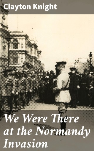 We Were There at the Normandy Invasion