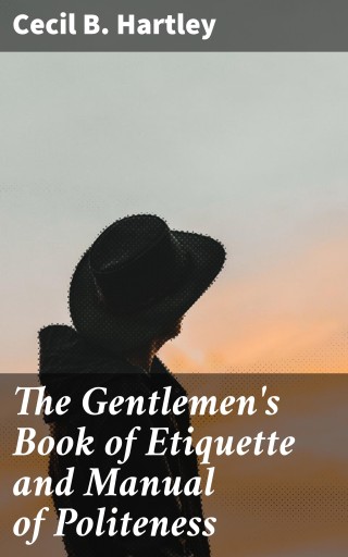 Portada del libro «The Gentlemen's Book of Etiquette and Manual of Politeness», de Cecil B. Hartley
