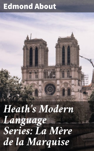 Heath's Modern Language Series: La Mère de la Marquise