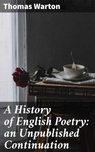 A History of English Poetry: an Unpublished Continuation