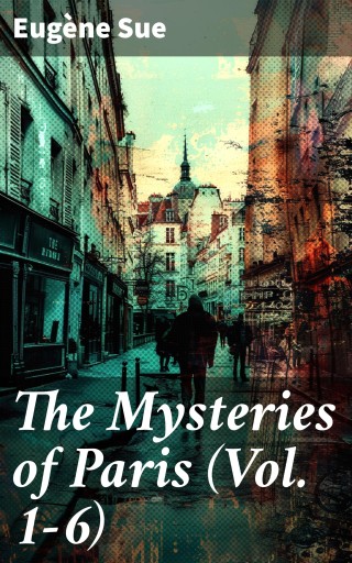 The Mysteries of Paris (Vol. 1-6)