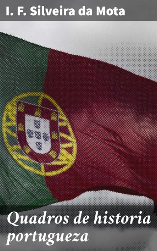 Portada del libro «Quadros de historia portugueza», de I. F. Silveira da Mota