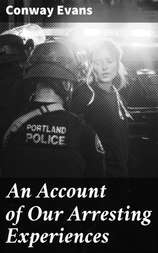 An Account of Our Arresting Experiences
