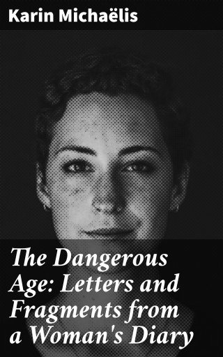 The Dangerous Age: Letters and Fragments from a Woman's Diary