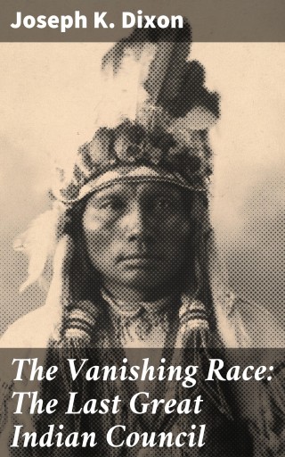 Portada del libro «The Vanishing Race: The Last Great Indian Council», de Joseph K. Dixon