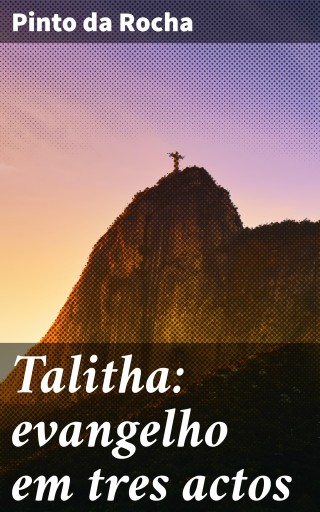 Portada del libro «Talitha: evangelho em tres actos», de Pinto da Rocha