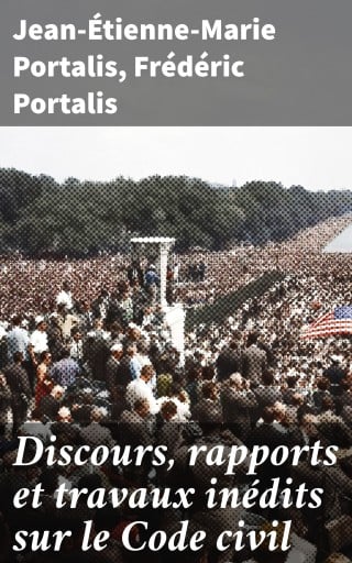 Discours, rapports et travaux inédits sur le Code civil