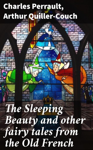The Sleeping Beauty and other fairy tales from the Old French