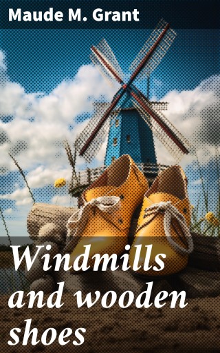 Windmills and wooden shoes