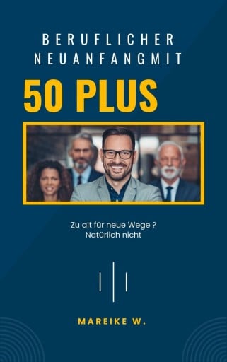 Beruflicher Neuanfang mit 50+