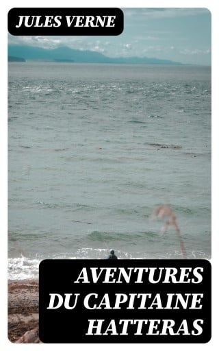 Aventures du Capitaine Hatteras
