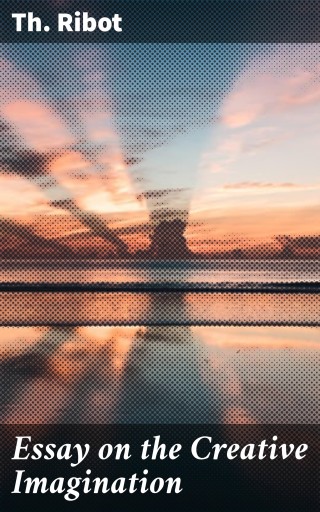 Essay on the Creative Imagination