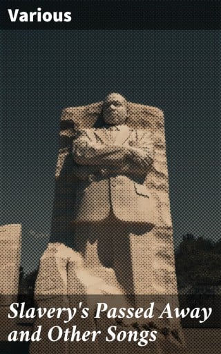 Slavery's Passed Away and Other Songs