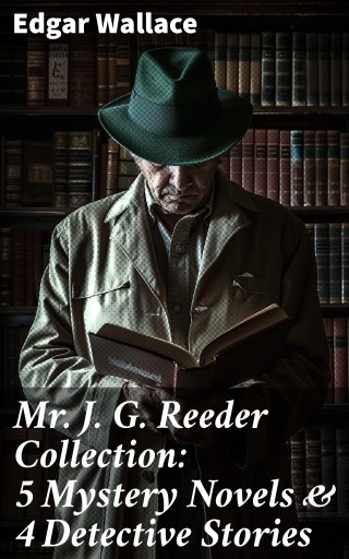 Mr. J. G. Reeder Collection: 5 Mystery Novels & 4 Detective Stories