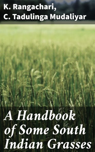 A Handbook of Some South Indian Grasses