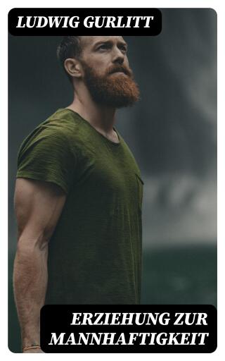 Erziehung zur Mannhaftigkeit