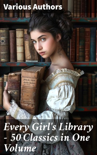 Every Girl's Library - 50 Classics in One Volume