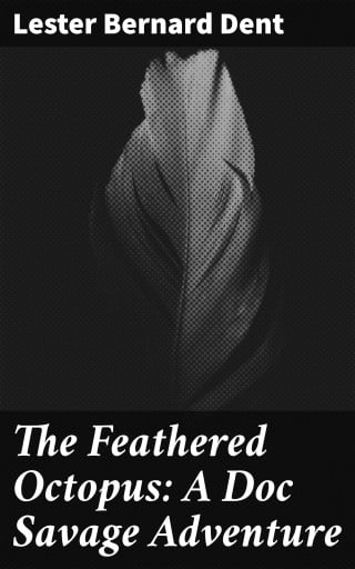 The Feathered Octopus: A Doc Savage Adventure