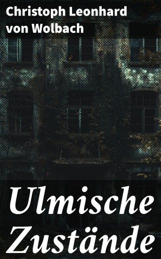 Portada del libro «Ulmische Zustände», de Christoph Leonhard von Wolbach