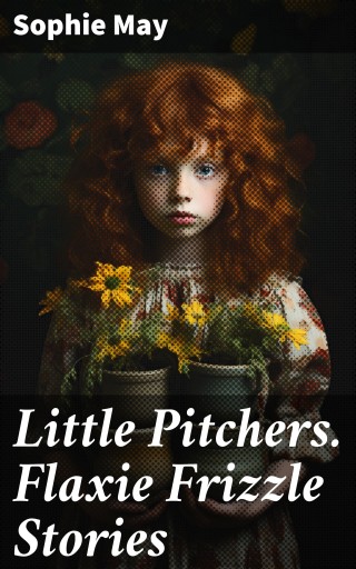 Little Pitchers. Flaxie Frizzle Stories
