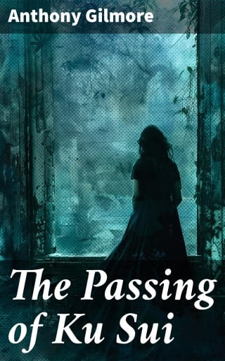 Portada del libro «The Passing of Ku Sui», de Anthony Gilmore