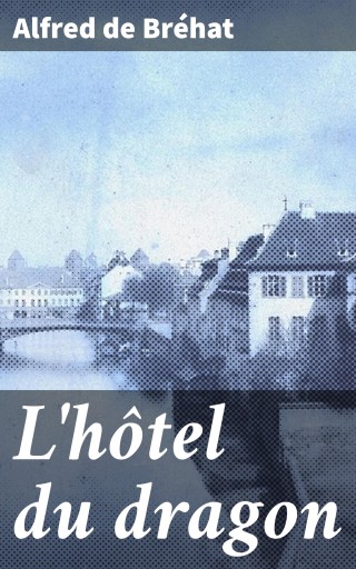 Portada del libro «L'hôtel du dragon», de Alfred de Bréhat
