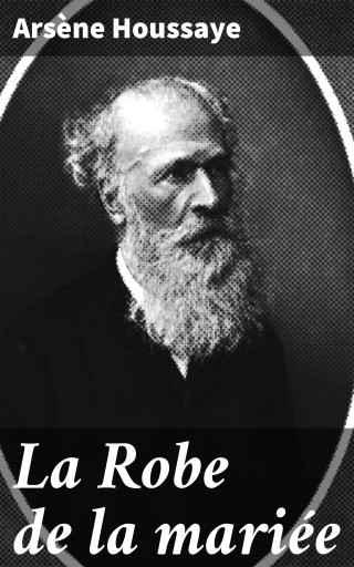 Portada del libro «La Robe de la mariée», de Arsène Houssaye