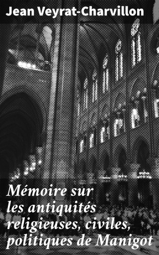 Portada del libro «Mémoire sur les antiquités religieuses, civiles, politiques de Manigot», de Jean Veyrat-Charvillon