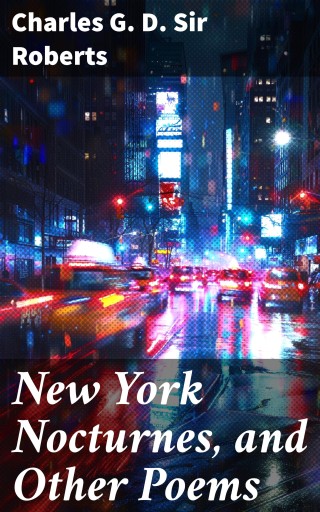 New York Nocturnes, and Other Poems