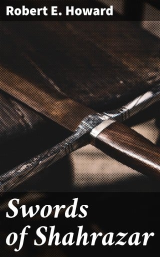 Portada del libro «Swords of Shahrazar», de Robert E. Howard