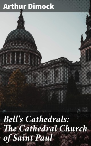 Bell's Cathedrals: The Cathedral Church of Saint Paul