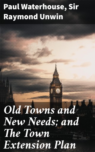 Old Towns and New Needs; and The Town Extension Plan