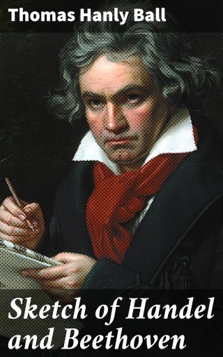 Portada del libro «Sketch of Handel and Beethoven», de Thomas Hanly Ball