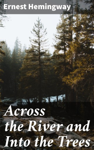 Across the River and Into the Trees