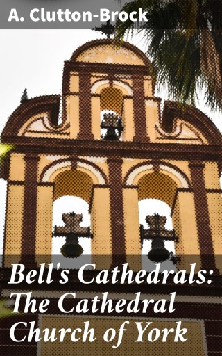Bell's Cathedrals: The Cathedral Church of York