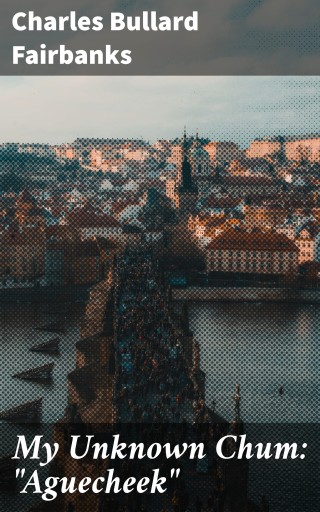 My Unknown Chum: "Aguecheek"