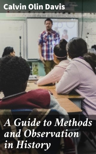 A Guide to Methods and Observation in History