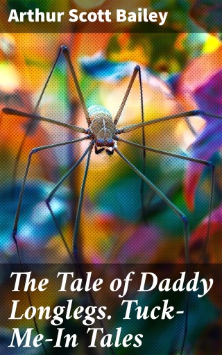 The Tale of Daddy Longlegs. Tuck-Me-In Tales